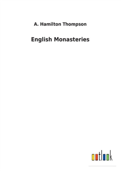 English Monasteries by A Hamilton Thompson - Paperback