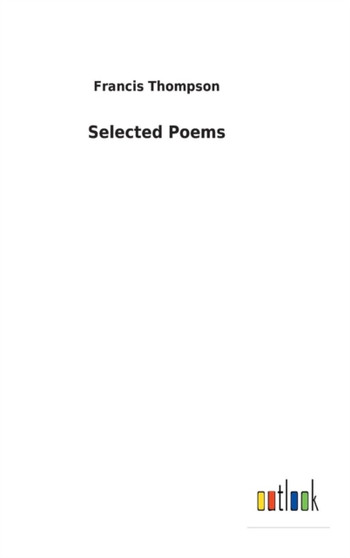 Selected Poems by Francis Thompson - Hardback