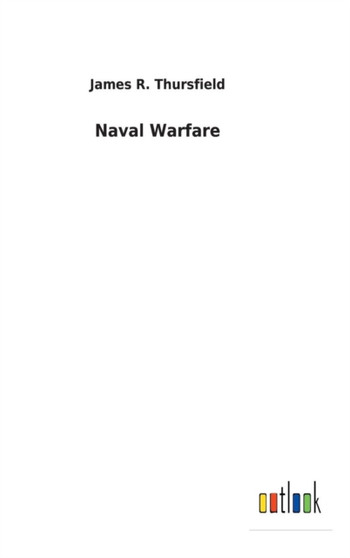 Naval Warfare by James R Thursfield - Hardback