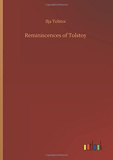 Reminiscences of Tolstoy by Ilja Tolstoi - Hardback