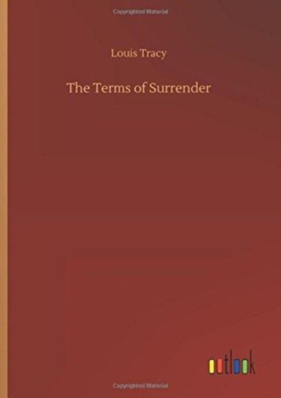 The Terms of Surrender by Louis Tracy - Hardback