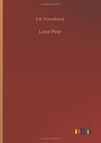 Lone Pine by R B Townshend - Hardback
