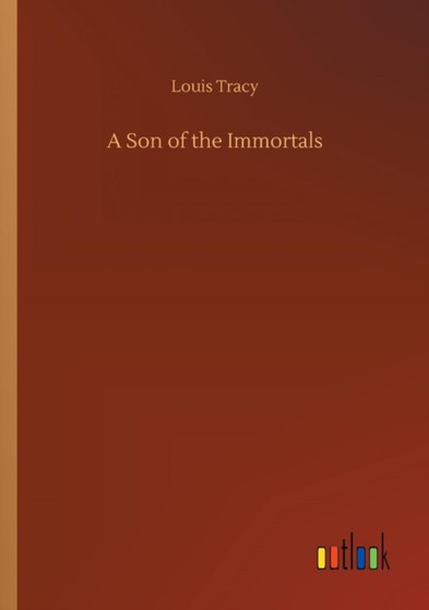 A Son of the Immortals by Louis Tracy - Paperback