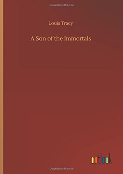 A Son of the Immortals by Louis Tracy - Hardback