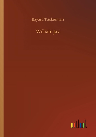 William Jay by Bayard Tuckerman - Paperback