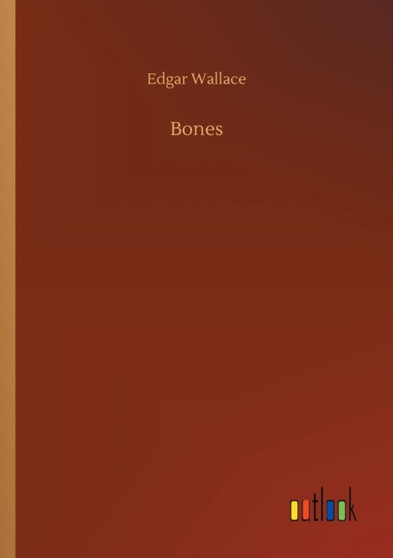 Bones by Edgar Wallace - Paperback