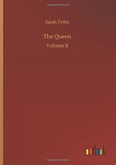 The Queen by Sarah Tytler - Hardback