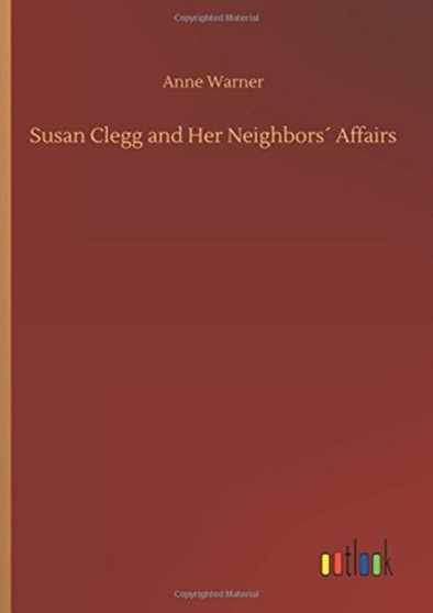 Susan Clegg and Her Neighbors?? Affairs by Anne Warner - Hardback