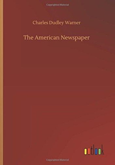 The American Newspaper by Charles Dudley Warner - Paperback
