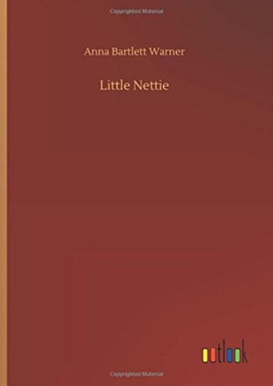 Little Nettie by Anna Bartlett Warner - Hardback