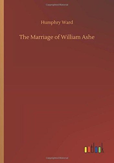 The Marriage of William Ashe by Humphry Ward - Paperback