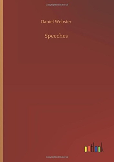 Speeches by Daniel Webster - Hardback