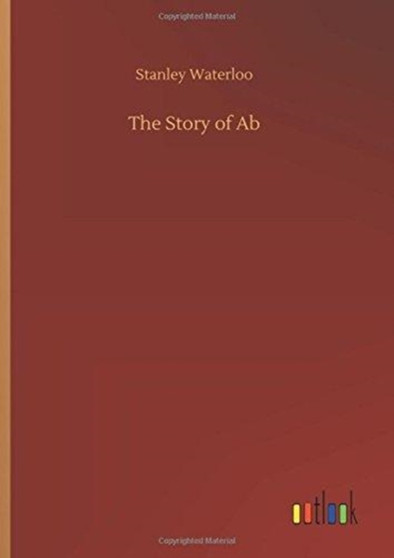 The Story of AB by Stanley Waterloo - Hardback