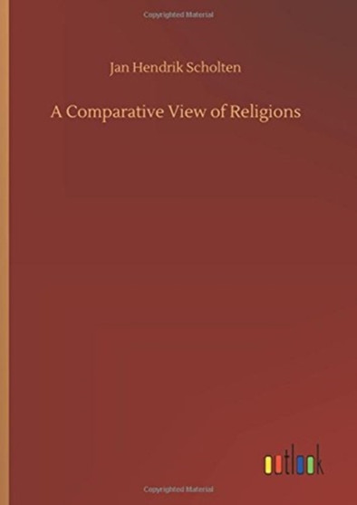 A Comparative View of Religions by Jan Hendrik Scholten - Hardback