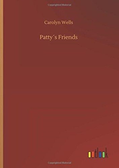 Pattys Friends by Carolyn Wells - Hardback