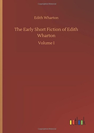 The Early Short Fiction of Edith Wharton by Edith Wharton - Hardback
