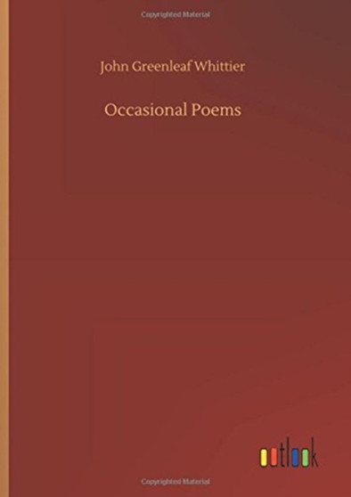 Occasional Poems by John Greenleaf Whittier - Hardback