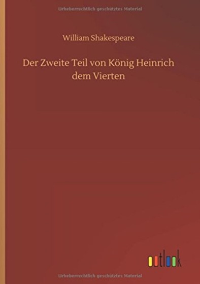 Der Zweite Teil Von Koenig Heinrich Dem Vierten by William Shakespeare - Hardback