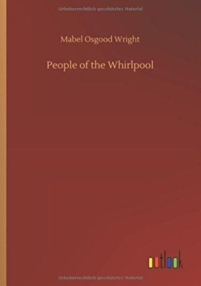 People of the Whirlpool by Mabel Osgood Wright - Paperback