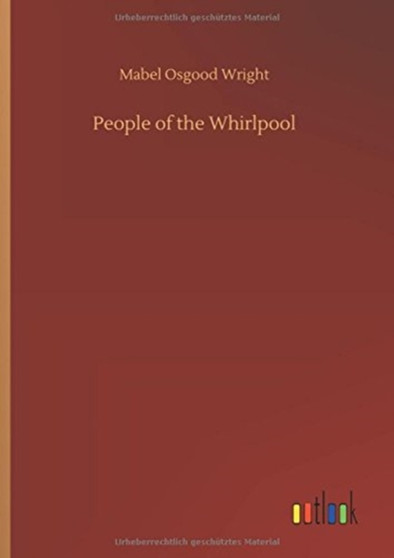 People of the Whirlpool by Mabel Osgood Wright - Hardback