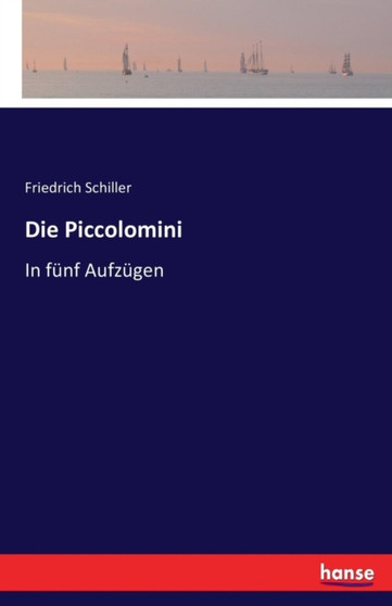 Die Piccolomini : In funf Aufzugen by Friedrich Schiller - Paperback