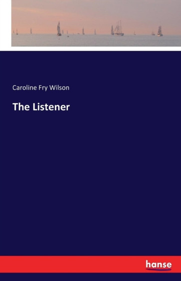 The Listener by Caroline Fry Wilson - Paperback