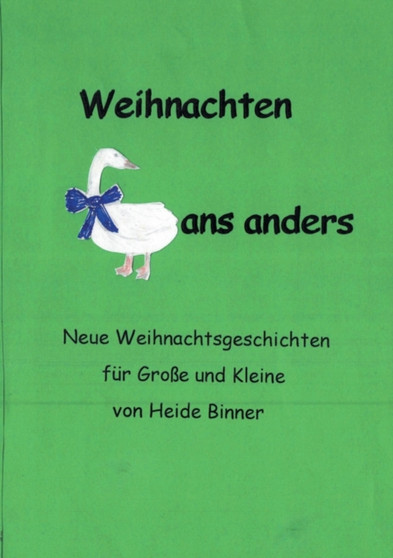 Weihnachten Gans anders : Neue Weihnachtsgeschichten fur Grosse und Kleine by Heide-Brigitte Binner - Paperback