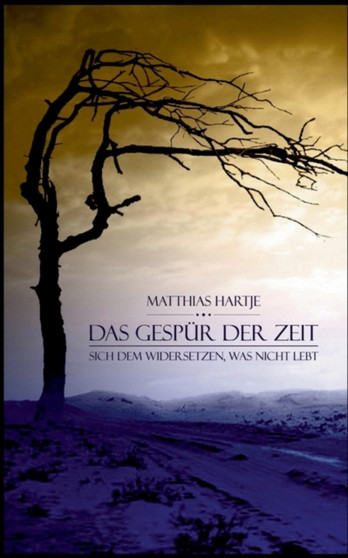 Das Gespur der Zeit : Sich dem widersetzen, was nicht lebt by Matthias Hartje - Paperback