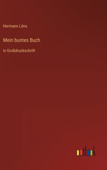 Mein buntes Buch : in Grossdruckschrift by Hermann Loens - Hardback