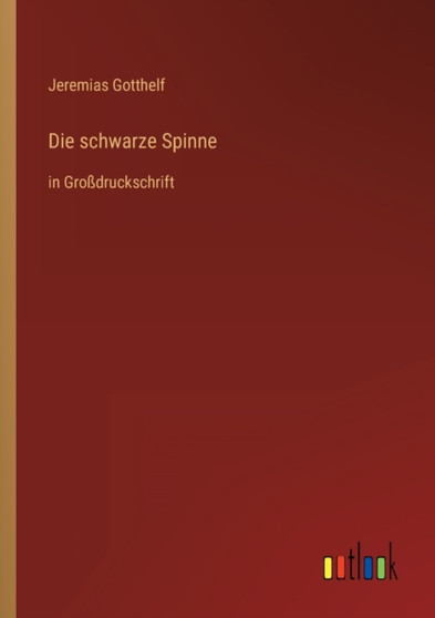 Die schwarze Spinne : in Grossdruckschrift by Jeremias Gotthelf - Paperback
