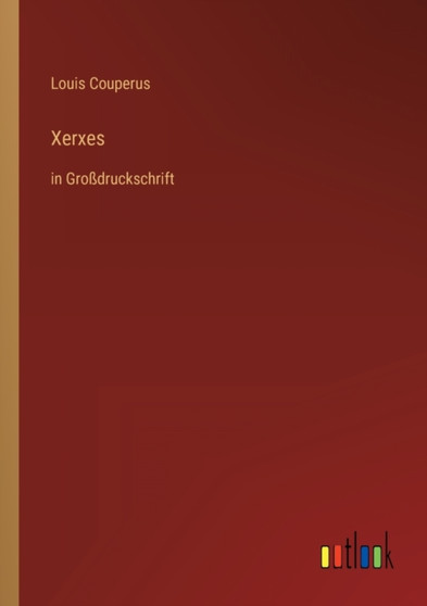 Xerxes : in Grossdruckschrift by Louis Couperus - Paperback