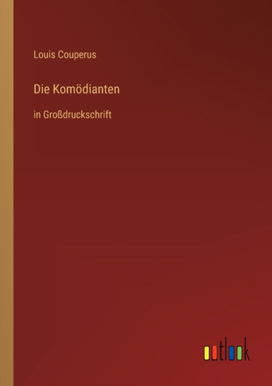 Die Komoedianten : in Grossdruckschrift by Louis Couperus - Paperback