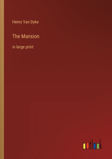 The Mansion : in large print by Henry Van Dyke - Paperback