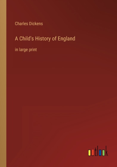 A Child's History of England : in large print by Charles Dickens - Paperback