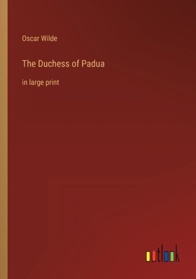 The Duchess of Padua : in large print by Oscar Wilde - Paperback