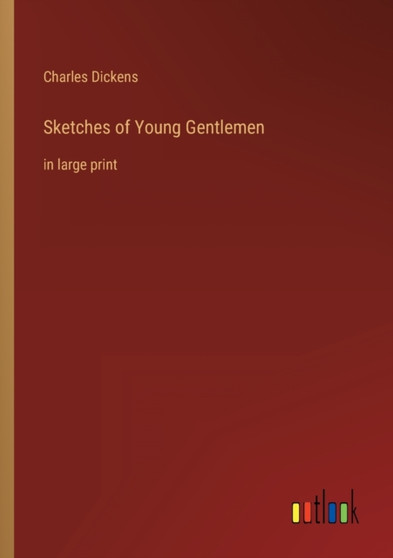 Sketches of Young Gentlemen : in large print by Charles Dickens - Paperback