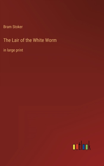 The Lair of the White Worm : in large print by Bram Stoker - Hardback