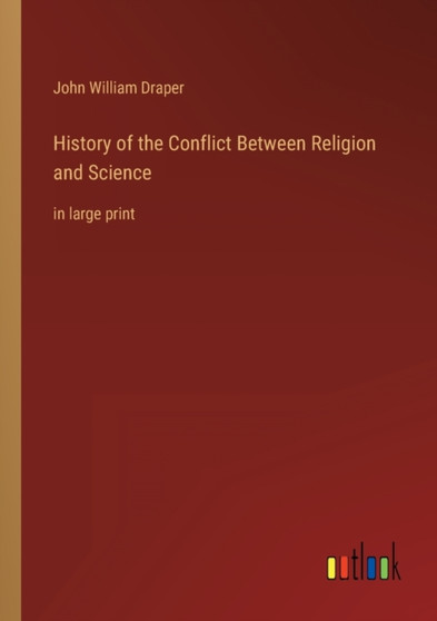 History of the Conflict Between Religion and Science : in large print by John William Draper - Paperback History of the Conflict Between Religion and Science : in large print by John William Draper - Paperback