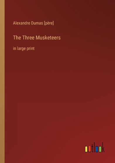 The Three Musketeers : in large print by Alexandre Dumas [Pere] - Paperback
