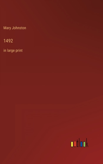 1492 : in large print by Mary Johnston - Hardback