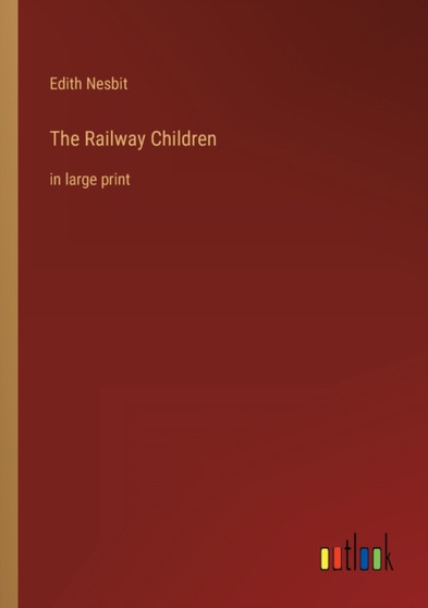The Railway Children : in large print by Edith Nesbit - Paperback