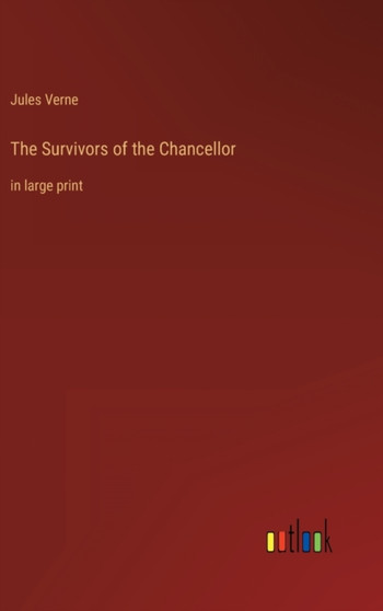 The Survivors of the Chancellor : in large print by Jules Verne - Hardback