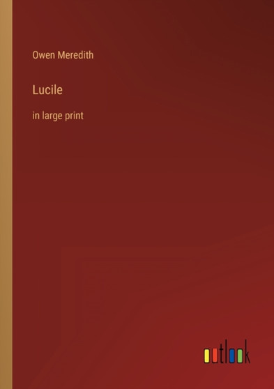 Lucile : in large print by Owen Meredith - Paperback