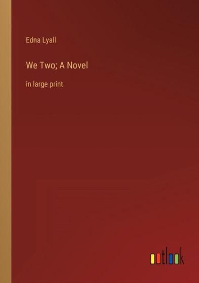 We Two; A Novel : in large print by Edna Lyall - Paperback