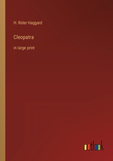 Cleopatra : in large print by Sir H Rider Haggard - Paperback