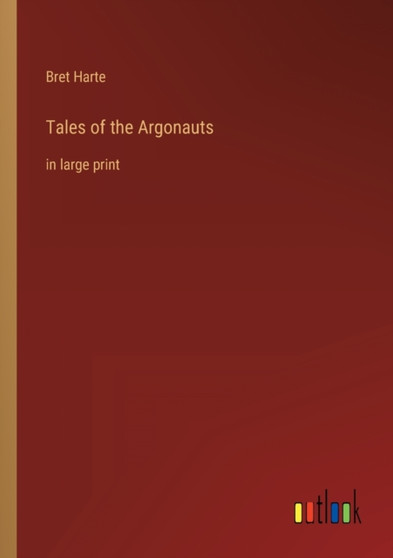 Tales of the Argonauts : in large print by Bret Harte - Paperback