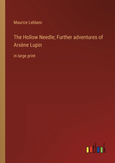 The Hollow Needle; Further adventures of Arsene Lupin : in large print by Maurice LeBlanc - Paperback