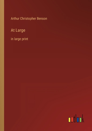 At Large : in large print by Arthur Christopher Benson - Paperback