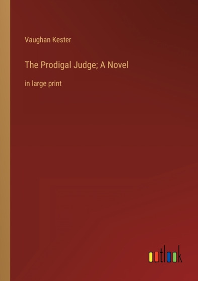 The Prodigal Judge; A Novel : in large print by Vaughan Kester - Paperback