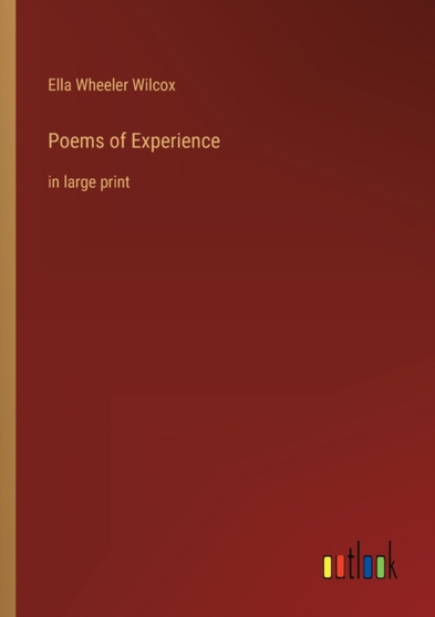 Poems of Experience : in large print by Ella Wheeler Wilcox - Paperback